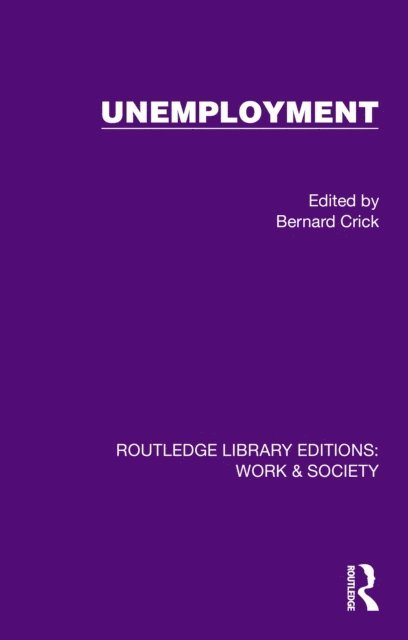 Bernard Crick - Unemployment, E-bok