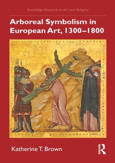 Katherine T. Brown - Arboreal Symbolism in European Art, 1300-1800, E-bok