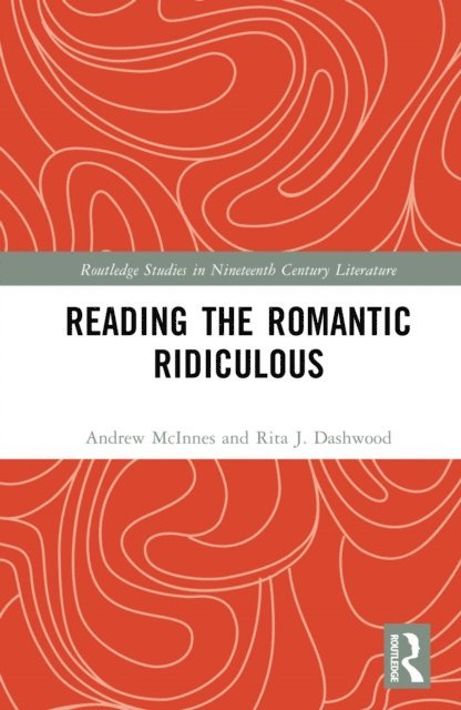 Rita J. Dashwood, Andrew McInnes - Reading the Romantic Ridiculous, E-bok