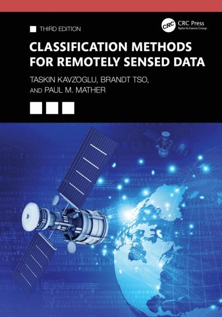 Paul M. Mather, Brandt Tso, Taskin Kavzoglu - Classification Methods for Remotely Sensed Data, E-bok