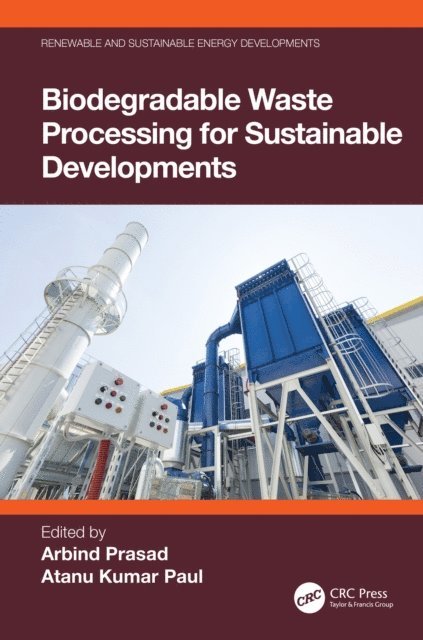 Atanu Kumar Paul, Arbind Prasad - Biodegradable Waste Processing for Sustainable Developments, E-bok