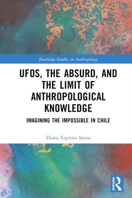 Diana Espirito Santo - UFOs, the Absurd, and the Limit of Anthropological Knowledge, E-bok