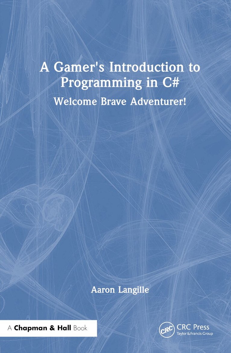 Aaron Langille - Gamer's Introduction to Programming in C#, E-bok