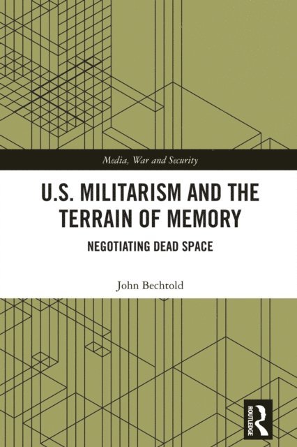 John Bechtold - U.S. Militarism and the Terrain of Memory, E-bok