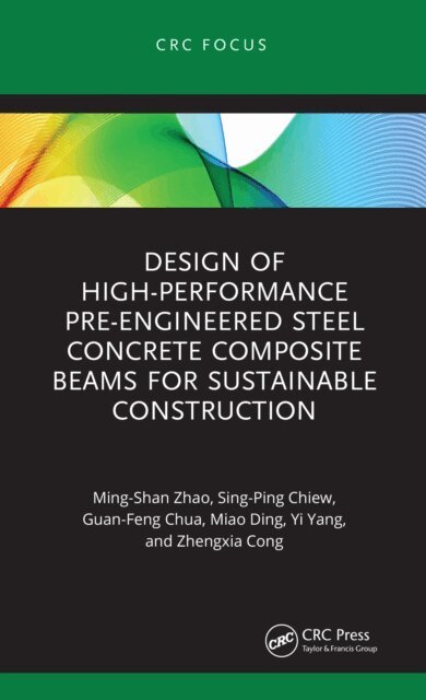 Zhengxia Cong, Yi Yang, Miao Ding, Guan-Feng Chua, Sing-Ping Chiew, Ming-Shan Zhao - Design of High-performance Pre-engineered Steel Concrete Composite Beams for Sustainable Construction, E-bok