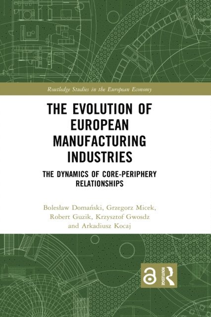Arkadiusz Kocaj, Krzysztof Gwosdz, Robert Guzik, Grzegorz Micek, Boleslaw Domanski - Evolution of European Manufacturing Industries, E-bok