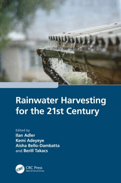 Berill Takacs, Aisha Bello-Dambatta, Kemi Adeyeye, Ilan Adler - Rainwater Harvesting for the 21st Century, E-bok