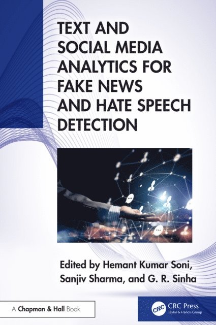 G. R. Sinha, Sanjiv Sharma, Hemant Kumar Soni - Text and Social Media Analytics for Fake News and Hate Speech Detection, E-bok