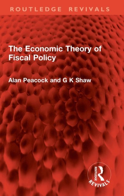 G. K. Shaw, Alan Peacock - Economic Theory of Fiscal Policy, E-bok