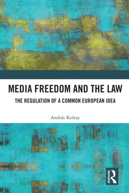 Andras Koltay - Media Freedom and the Law, E-bok