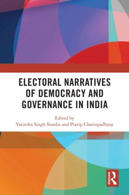 Pratip Chattopadhyay, Yatindra Singh Sisodia - Electoral Narratives of Democracy and Governance in India, E-bok