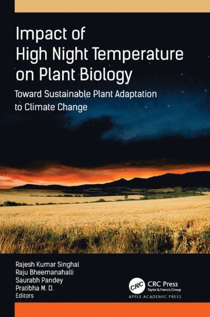 M.D. Pratibha, Saurabh Pandey, Raju Bheemanahalli, Rajesh Kumar Singhal - Impact of High Night Temperature on Plant Biology, E-bok