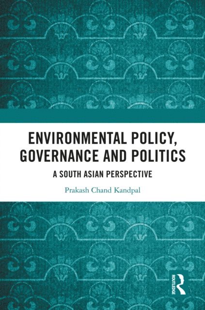 Prakash Chand Kandpal - Environmental Policy, Governance and Politics, E-bok. Tillgänglighet: Lägg i varukorg