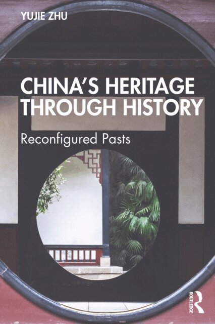 Yujie Zhu - China's Heritage through History, E-bok
