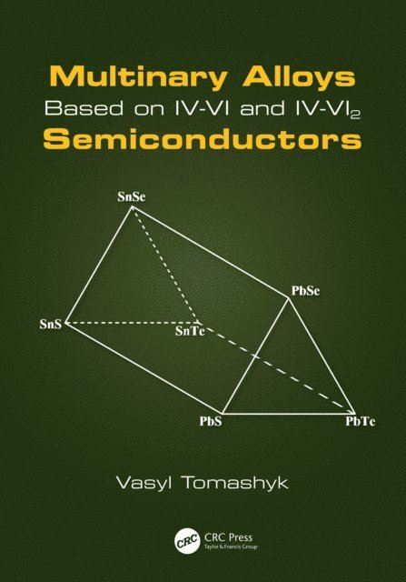 Vasyl Tomashyk - Multinary Alloys Based on IV-VI and IV-VI2 Semiconductors, E-bok