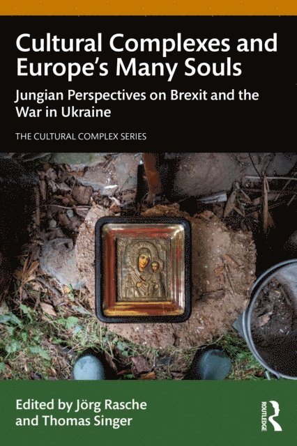 Thomas Singer, Jorg Rasche - Cultural Complexes and Europe's Many Souls, E-bok