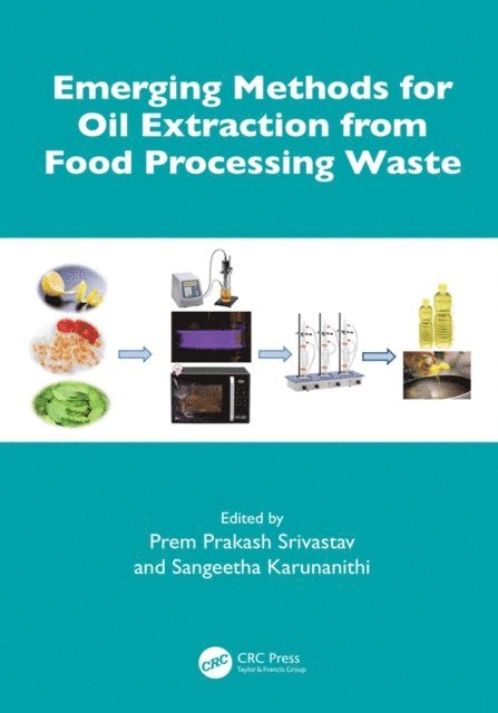 Sangeetha Karunanithi, Prem Prakash Srivastav - Emerging Methods for Oil Extraction from Food Processing Waste, E-bok