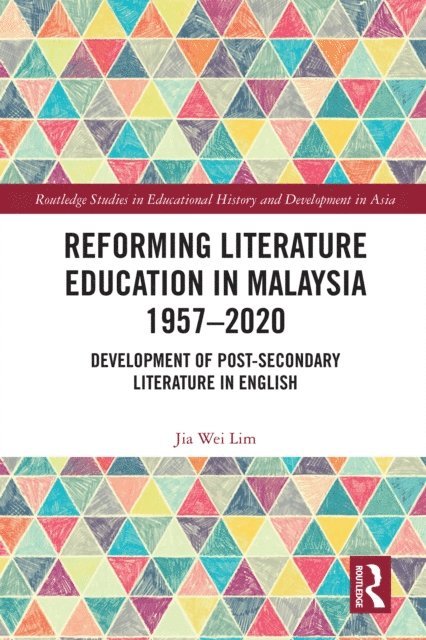 Jia Wei Lim - Reforming Literature Education in Malaysia 1957 - 2020, E-bok