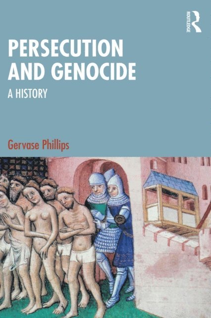 Gervase Phillips - Persecution and Genocide, E-bok