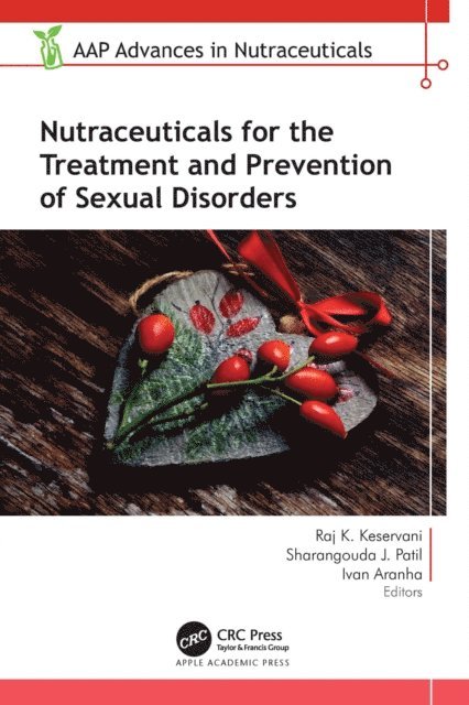 Ivan Aranha, Sharangouda J. Patil, Raj K. Keservani - Nutraceuticals for the Treatment and Prevention of Sexual Disorders, E-bok