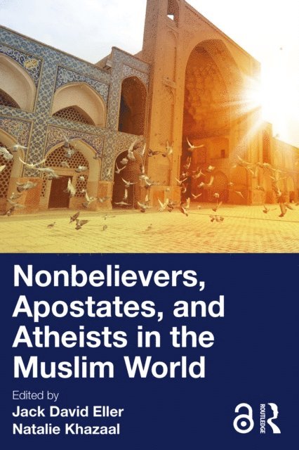 Natalie Khazaal, Jack David Eller - Nonbelievers, Apostates, and Atheists in the Muslim World, E-bok