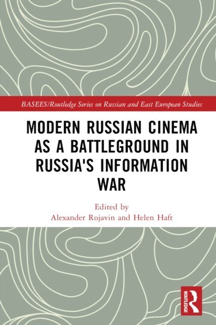 Helen Haft, Alexander Rojavin - Modern Russian Cinema as a Battleground in Russia's Information War, E-bok
