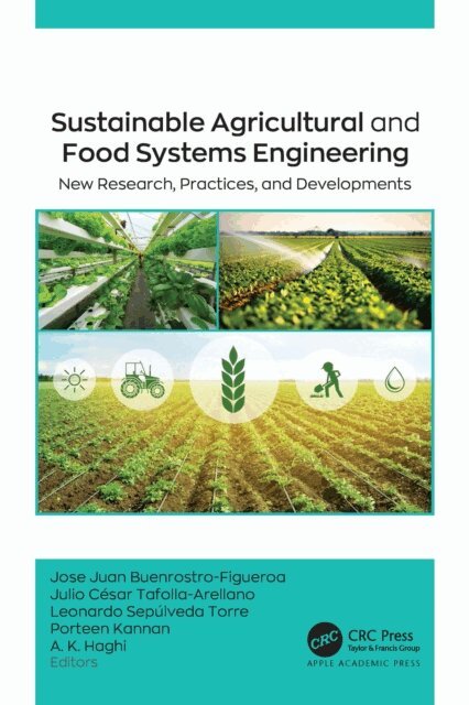 A. K. Haghi, Porteen Kannan, Leonardo Sepulveda Torre, Julio Cesar Tafolla-Arellano, Jose Juan Buenrostro-Figueroa - Sustainable Agricultural and Food Systems Engineering, E-bok