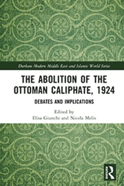 Nicola Melis, Elisa Giunchi - Abolition of the Ottoman Caliphate, 1924, E-bok. Tillgänglighet: Lägg i varukorg