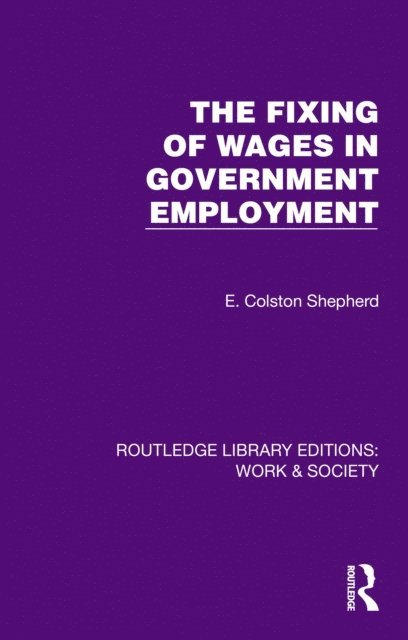 E. Colston Shepherd - Fixing of Wages in Government Employment, E-bok