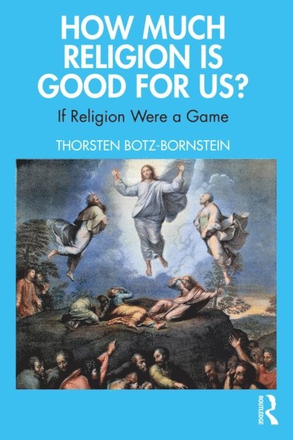 Thorsten Botz-Bornstein - How Much Religion is Good for Us?, E-bok