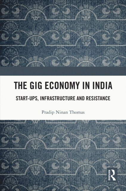 Pradip Ninan Thomas - Gig Economy in India, E-bok