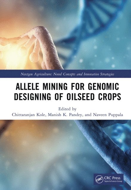 Naveen Puppala, Manish Kumar Pandey, Chittaranjan Kole - Allele Mining for Genomic Designing of Oilseed Crops, E-bok
