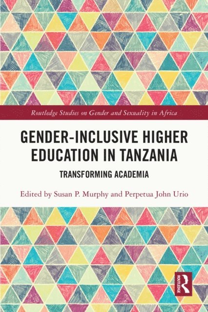 Perpetua John Urio, Susan P. Murphy - Gender-Inclusive Higher Education in Tanzania, E-bok