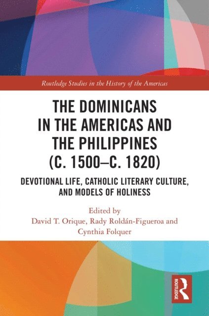 Cynthia Folquer, Rady Roldan-Figueroa, David T. Orique - Dominicans in the Americas and the Philippines (c. 1500-c. 1820), E-bok