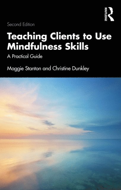 Christine Dunkley, Maggie Stanton - Teaching Clients to Use Mindfulness Skills, E-bok