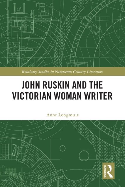 Anne Longmuir - John Ruskin and the Victorian Woman Writer, E-bok