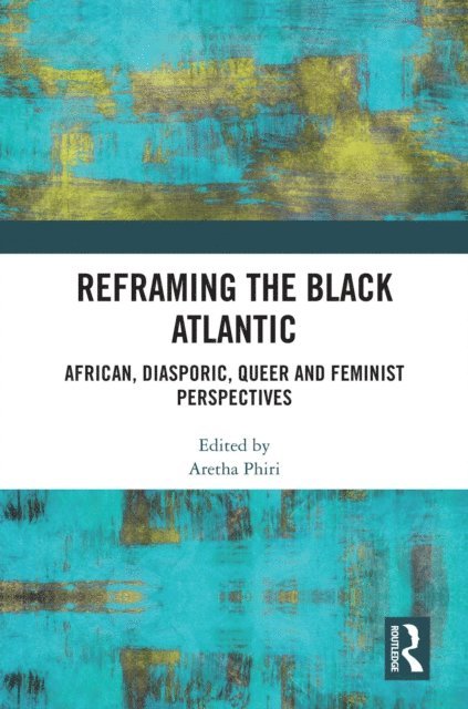 Aretha Phiri - Reframing the Black Atlantic, E-bok