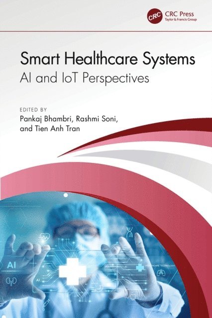 Tien Anh Tran, Rashmi Soni, Pankaj Bhambri - Smart Healthcare Systems, E-bok
