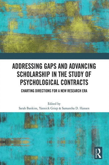 Samantha D. Hansen, Yannick Griep, Sarah Bankins - Addressing Gaps and Advancing Scholarship in the Study of Psychological Contracts, E-bok