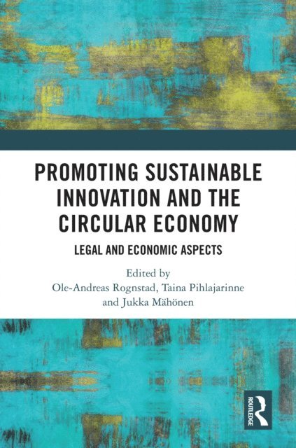 Jukka Mahonen, Taina Pihlajarinne, Ole-Andreas Rognstad - Promoting Sustainable Innovation and the Circular Economy, E-bok
