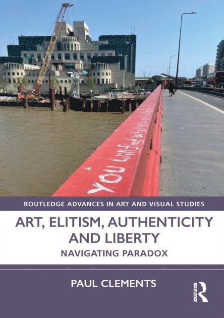 Paul Clements - Art, Elitism, Authenticity and Liberty, E-bok