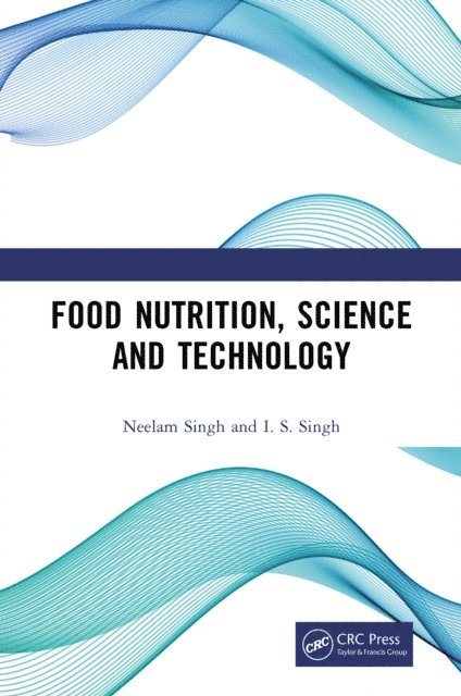 I. S. Singh, Neelam Singh - Food Nutrition, Science and Technology, E-bok