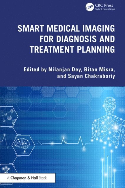 Sayan Chakraborty, Bitan Misra, Nilanjan Dey - Smart Medical Imaging for Diagnosis and Treatment Planning, E-bok