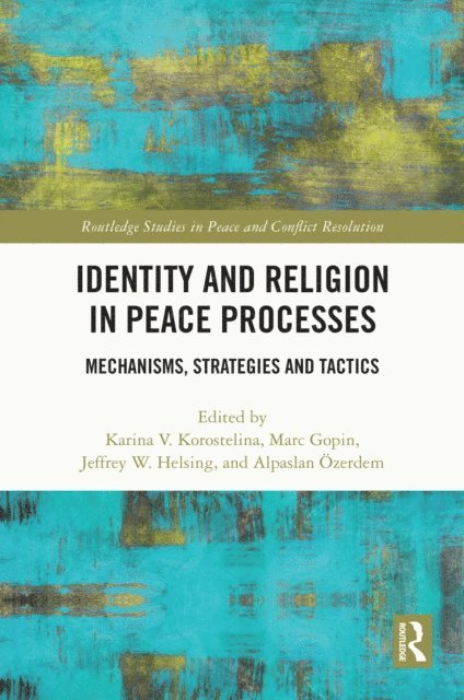 Alpaslan Ozerdem, Jeffrey W. Helsing, Marc Gopin, Karina V. Korostelina - Identity and Religion in Peace Processes, E-bok