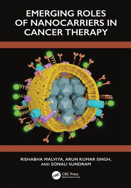 Sonali Sundram, Arun Kumar Singh, Rishabha Malviya - Emerging Roles of Nanocarrier in Cancer Therapy, E-bok