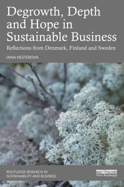 Iana Nesterova - Degrowth, Depth and Hope in Sustainable Business, E-bok