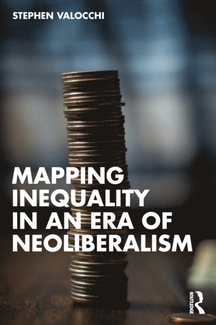 Stephen Valocchi - Mapping Inequality in an Era of Neoliberalism, E-bok