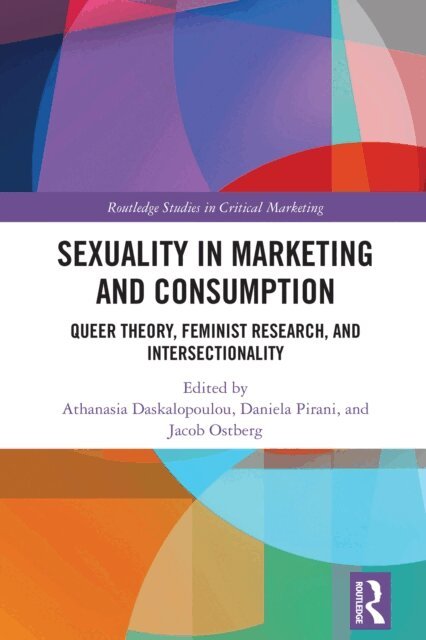 Jacob Ostberg, Daniela Pirani, Athanasia Daskalopoulou - Sexuality in Marketing and Consumption, E-bok