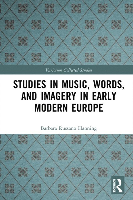 Barbara Russano Hanning - Studies in Music, Words, and Imagery in Early Modern Europe, E-bok