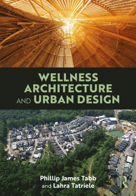 Lahra Tatriele, Phillip James Tabb - Wellness Architecture and Urban Design, E-bok